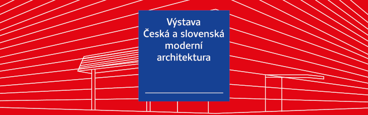 Výstava „Česká a slovenská moderní architektura“